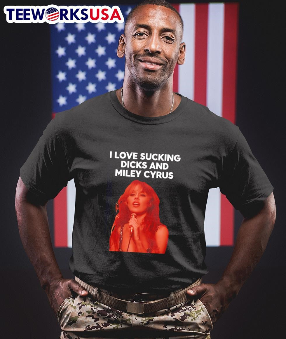 I Love Sucking Dicks And Miley Cyrus graphic - Adult & Kids T-Shirts, Sweatshirts & Hoodies apparel design preview 1