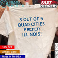 3 out of 5 quad cities prefer Illinois - Adult & Kids T-Shirts, Sweatshirts & Hoodies apparel design preview 1
