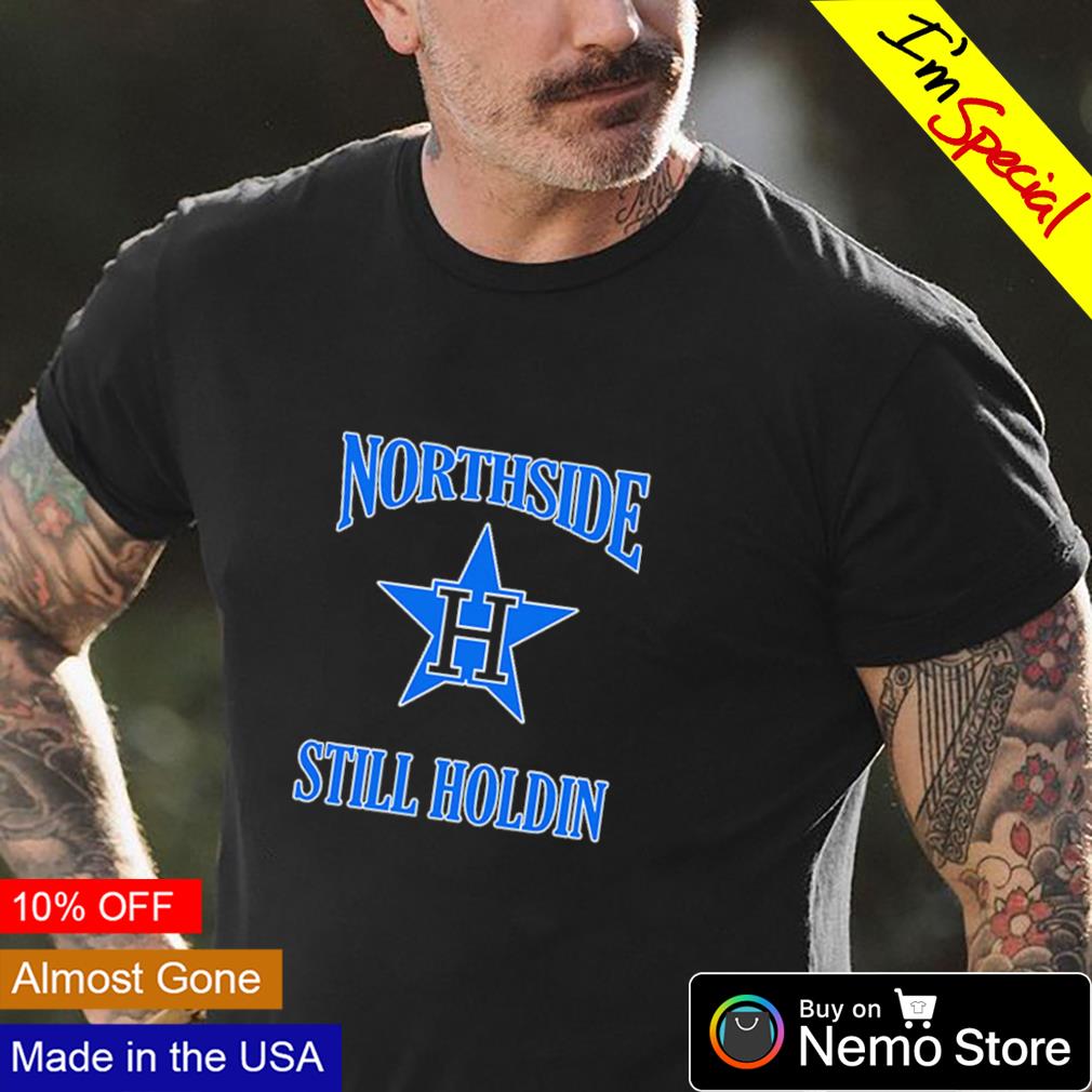 Northside Still Holdin - Adult & Kids T-Shirts, Sweatshirts & Hoodies apparel design preview 4