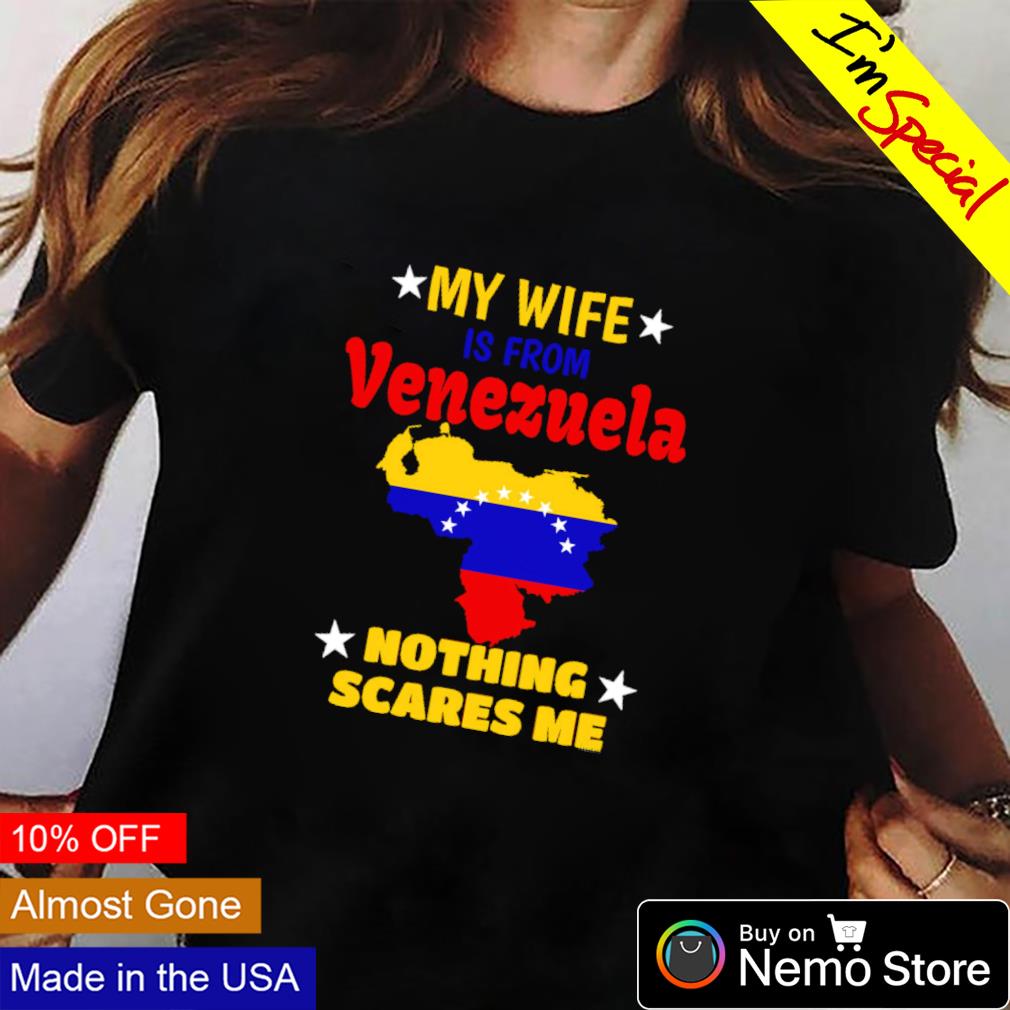My wife is from Venezuela nothing scares me - Adult & Kids T-Shirts, Sweatshirts & Hoodies apparel design preview 2