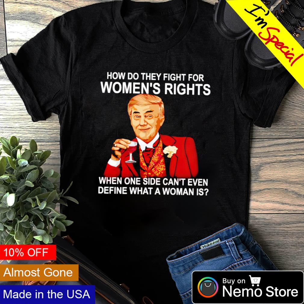 Trump how do they fight for women's rights - Adult & Kids T-Shirts, Sweatshirts & Hoodies apparel design preview 1