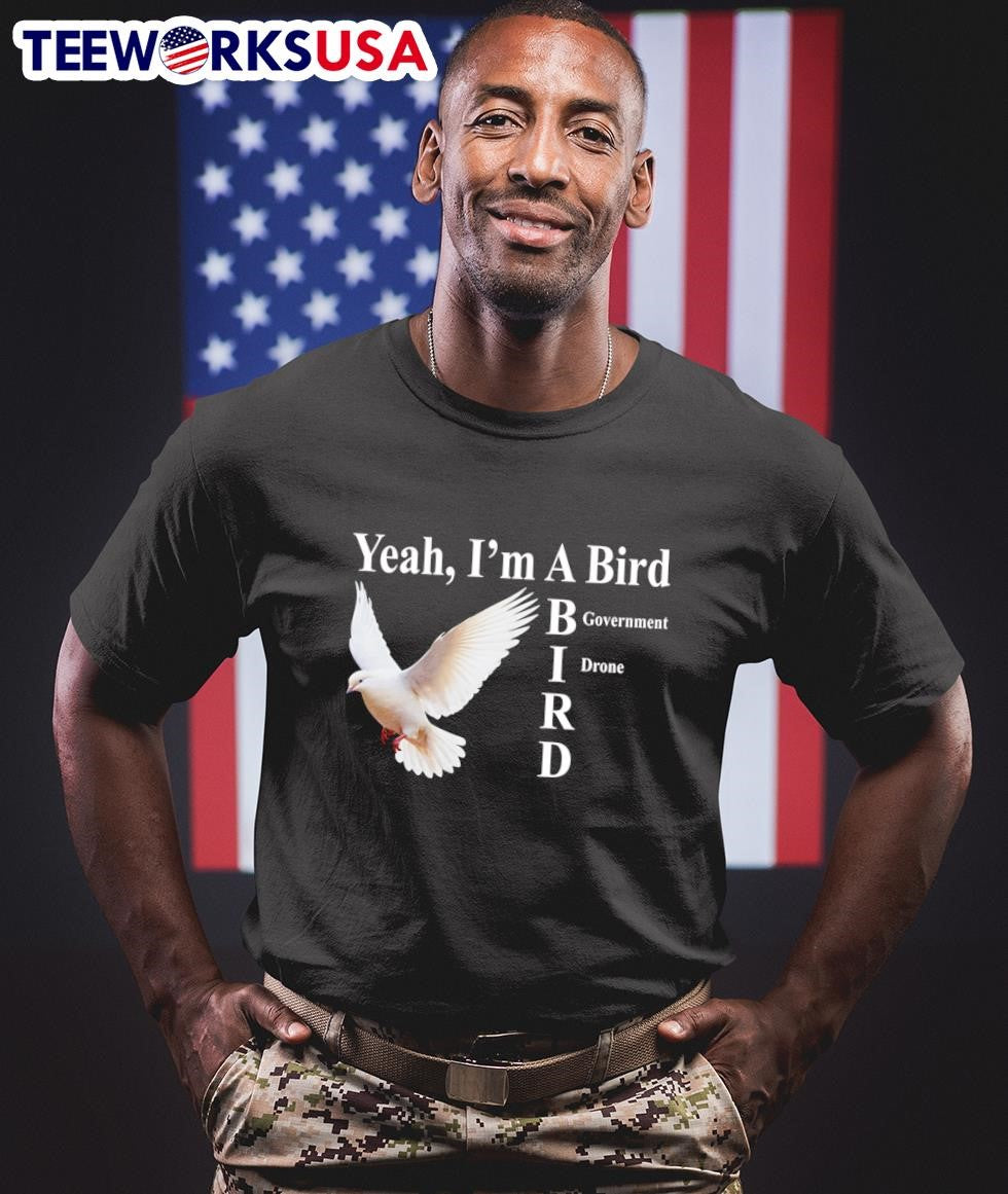 Yeah I'm A Bird Government Drone dove - Adult & Kids T-Shirts, Sweatshirts & Hoodies apparel design preview 1
