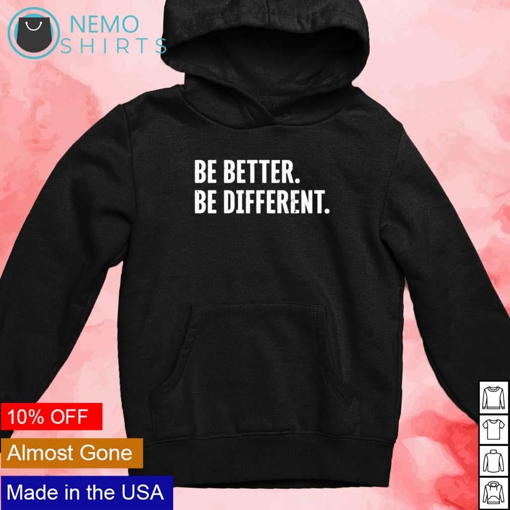 Be better different - Adult & Kids T-Shirts, Sweatshirts & Hoodies apparel design preview 4