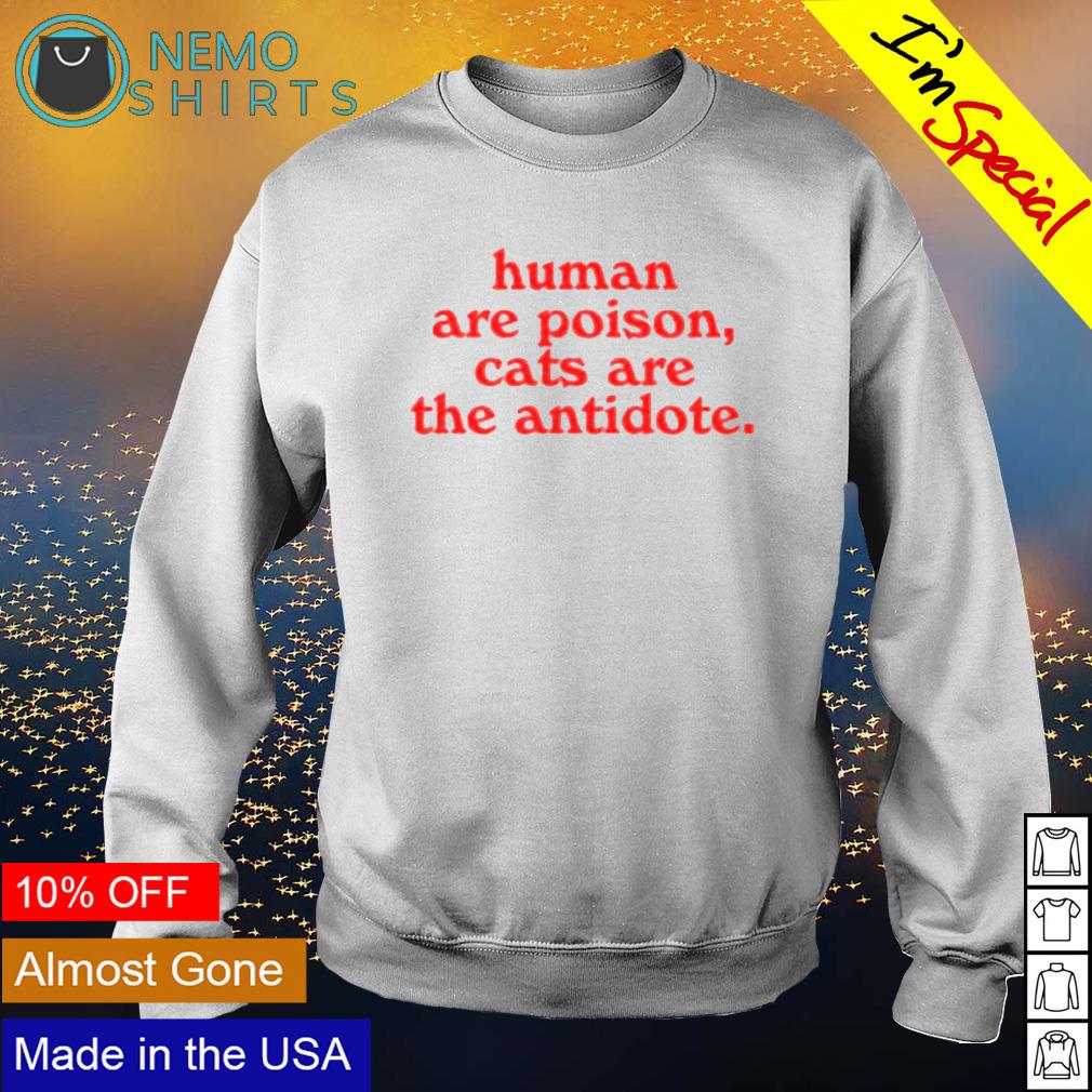 Humans are poison cats the antidote - Adult & Kids T-Shirts, Sweatshirts & Hoodies apparel design preview 4
