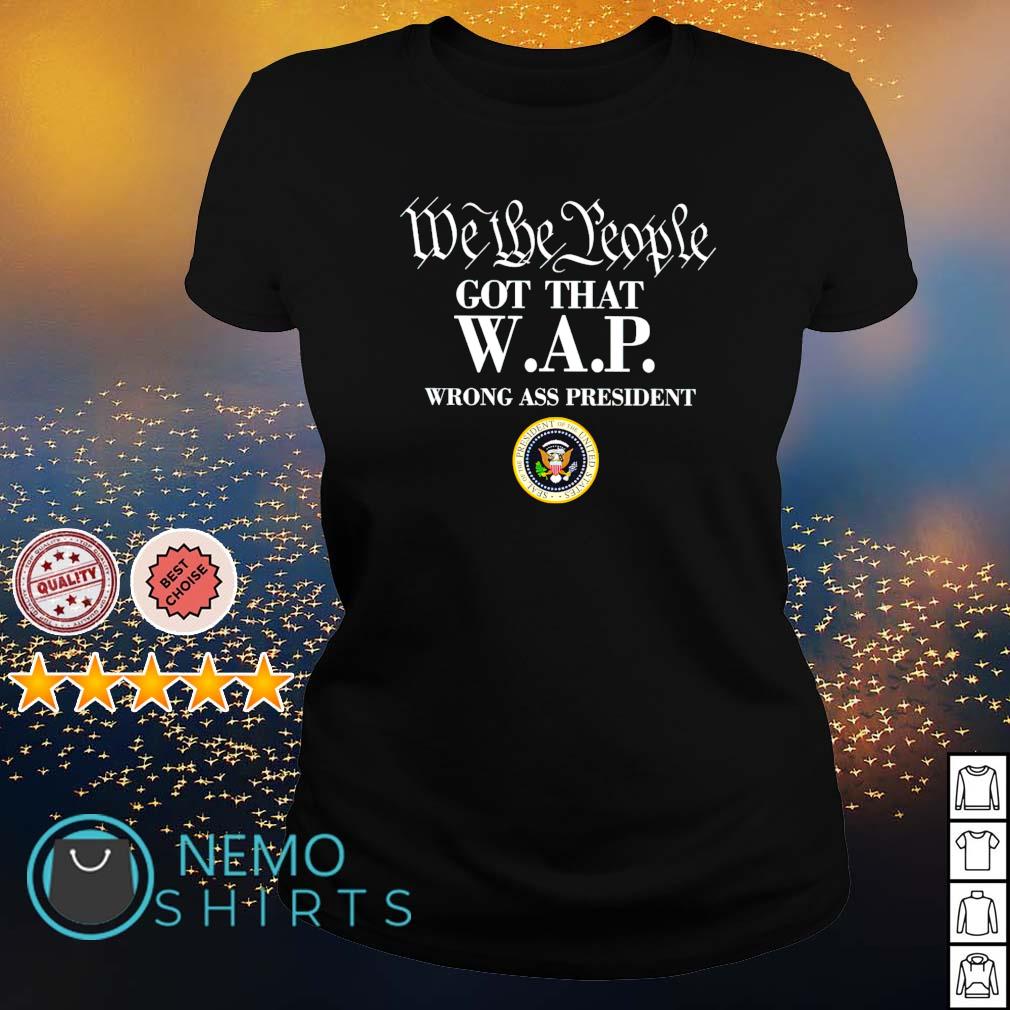 We the people got that WAP wrong ass president - Adult & Kids T-Shirts, Sweatshirts & Hoodies apparel design preview 3