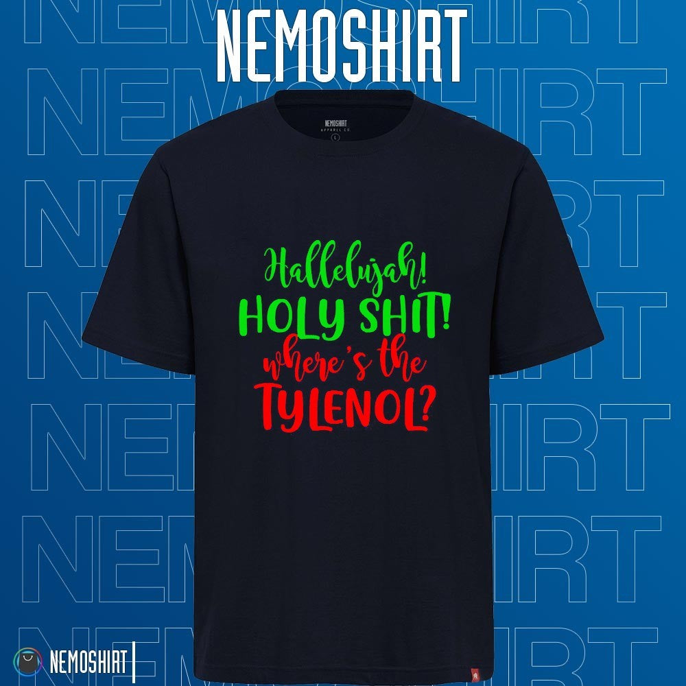 Hallelujah holy shit where is the tylenol Christmas - Adult & Kids T-Shirts, Sweatshirts & Hoodies apparel design preview 1