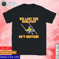 We lost the goalpost shit happens - Adult & Kids T-Shirts, Sweatshirts & Hoodies apparel design preview 1