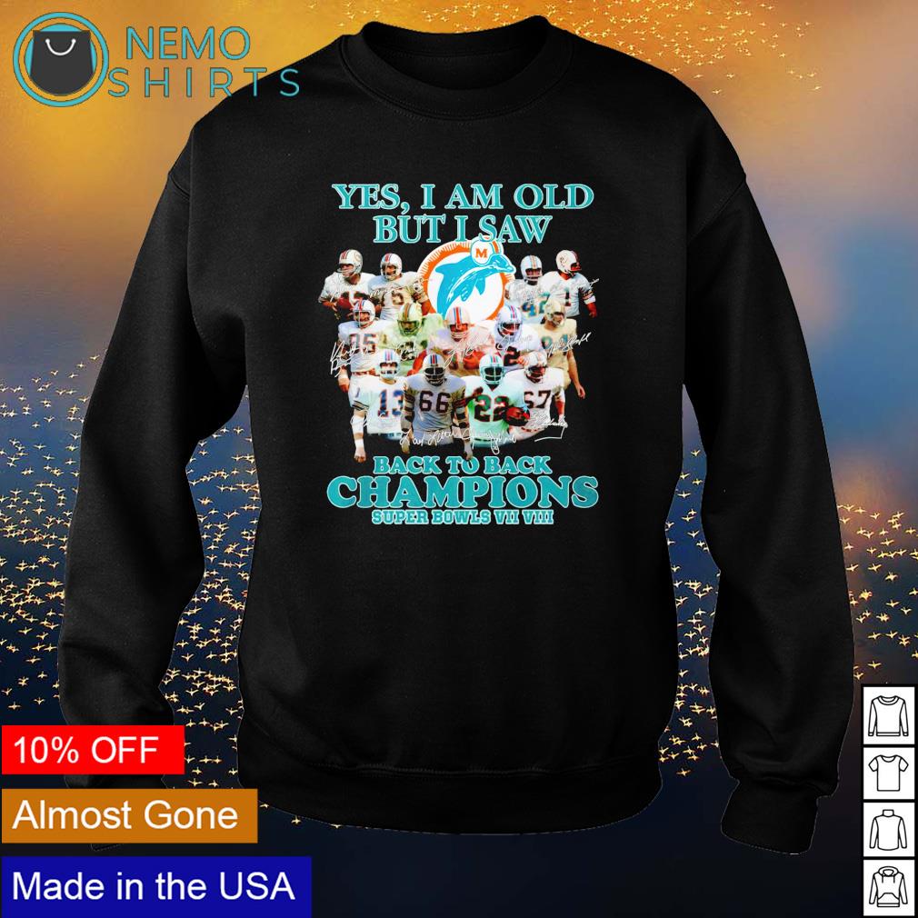 Yes I am old but saw Miami Dolphins back to champions - Adult & Kids T-Shirts, Sweatshirts & Hoodies apparel design preview 4