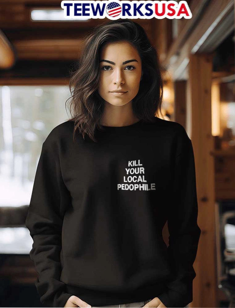 Kill Your Local Pedophile white text on black fabric - Adult & Kids T-Shirts, Sweatshirts & Hoodies apparel design preview 7