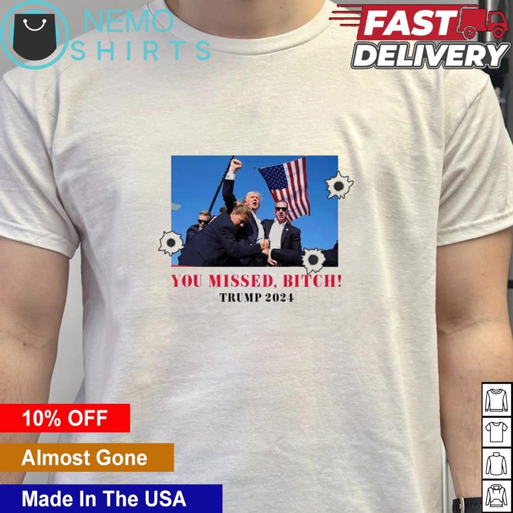 You missed bitch Trump 2024 assassination attempt - Adult & Kids T-Shirts, Sweatshirts & Hoodies apparel design preview 5