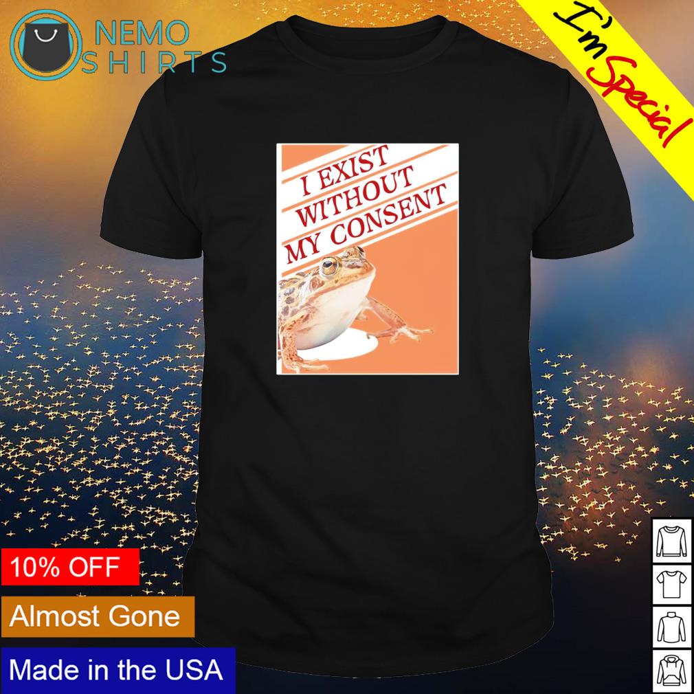 Frog I exist without my consent - Adult & Kids T-Shirts, Sweatshirts & Hoodies apparel design preview 1