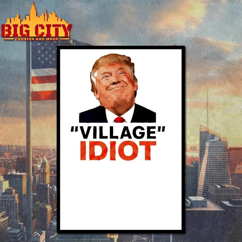 Trump Village Idiot Funny Political Humor - Adult & Kids T-Shirts, Sweatshirts & Hoodies apparel design preview 4