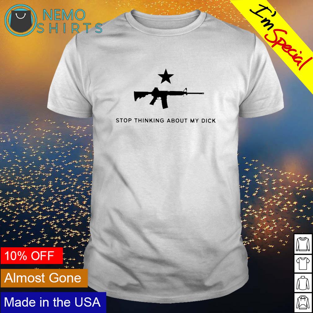 Gun stop thinking about my dick - Adult & Kids T-Shirts, Sweatshirts & Hoodies apparel design preview 1