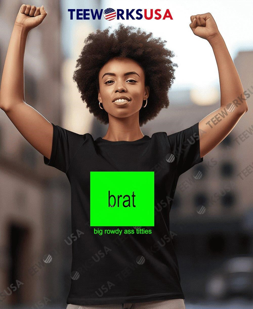 Brat Big Rowdy Ass Titties - Adult & Kids T-Shirts, Sweatshirts & Hoodies apparel design preview 4