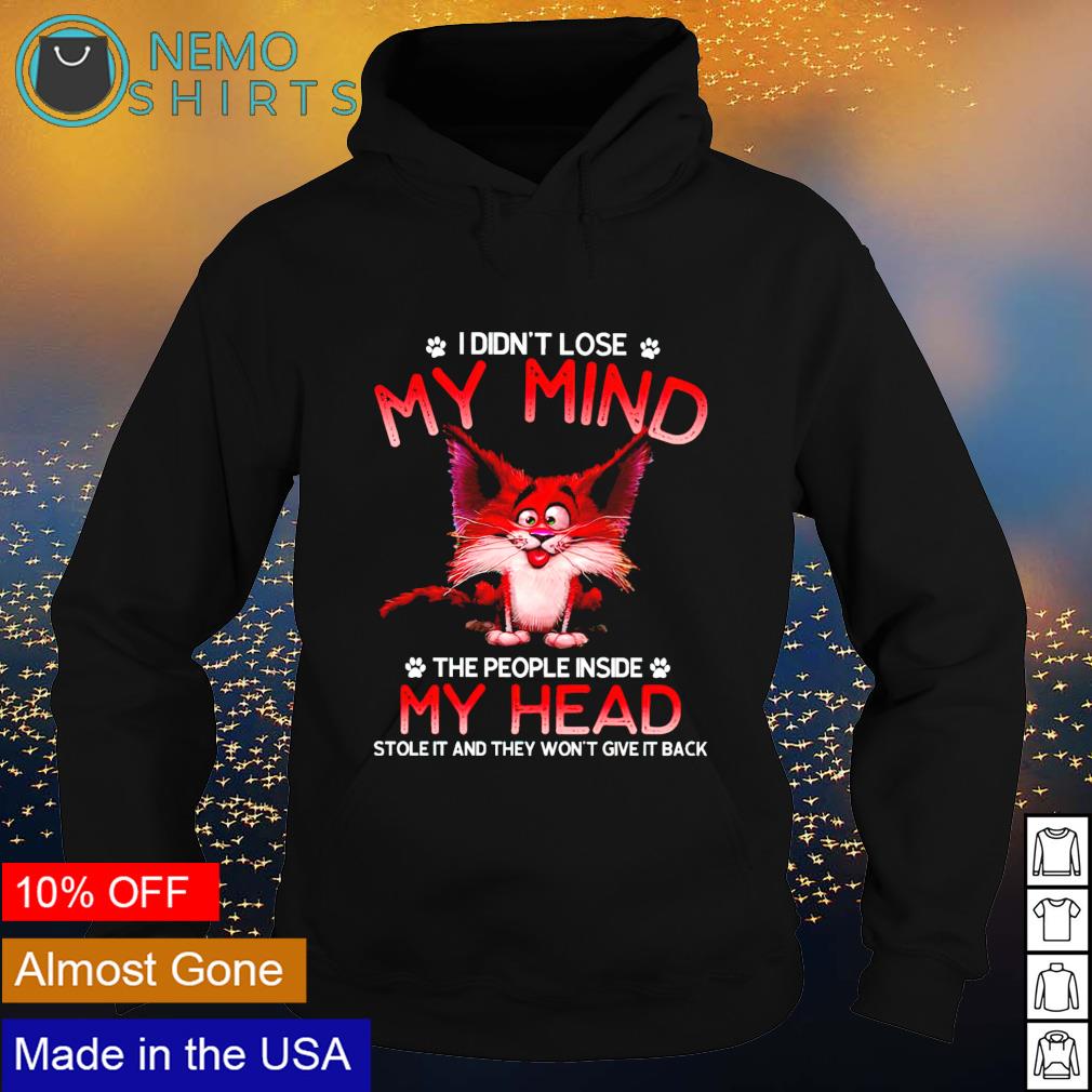 Cat I didn't lose my mind the people inside head - Adult & Kids T-Shirts, Sweatshirts & Hoodies apparel design preview 2