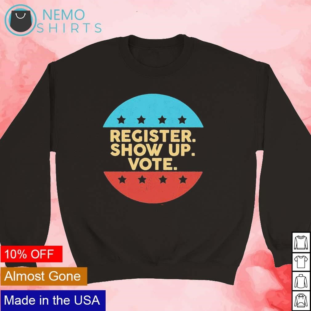 Register show up vote American presidential election - Adult & Kids T-Shirts, Sweatshirts & Hoodies apparel design preview 5