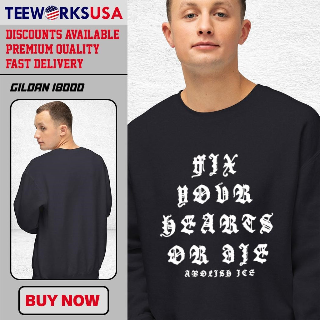 Fix your hearts or die abolish ice - Adult & Kids T-Shirts, Sweatshirts & Hoodies apparel design preview 3