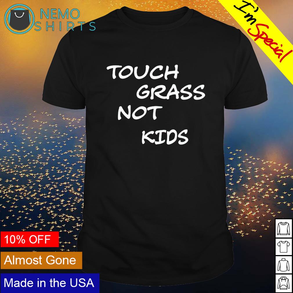 Touch grass not - Adult & Kids T-Shirts, Sweatshirts & Hoodies apparel design preview 1