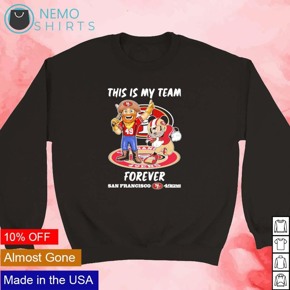 This is my team forever San Francisco 49ers miner and - Adult & Kids T-Shirts, Sweatshirts & Hoodies apparel design preview 5