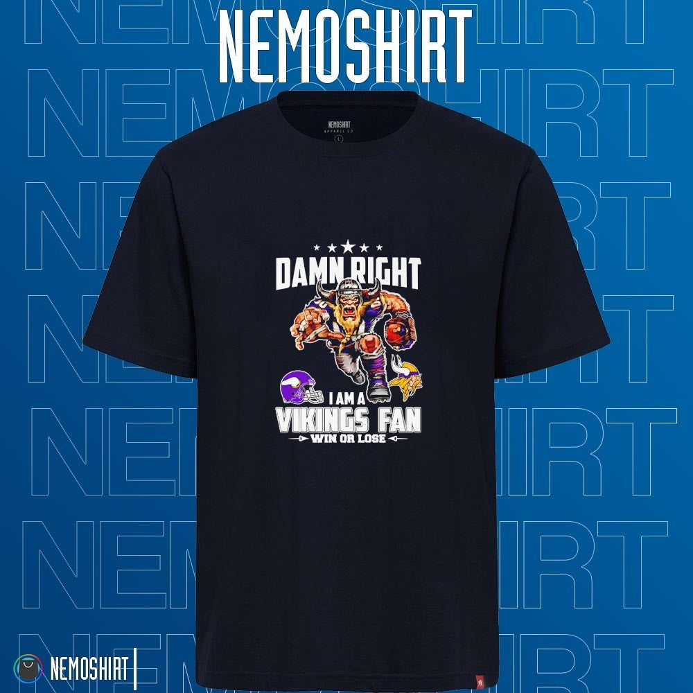 Damn right I am a Minnesota Vikings win or lose - Adult & Kids T-Shirts, Sweatshirts & Hoodies apparel design preview 1