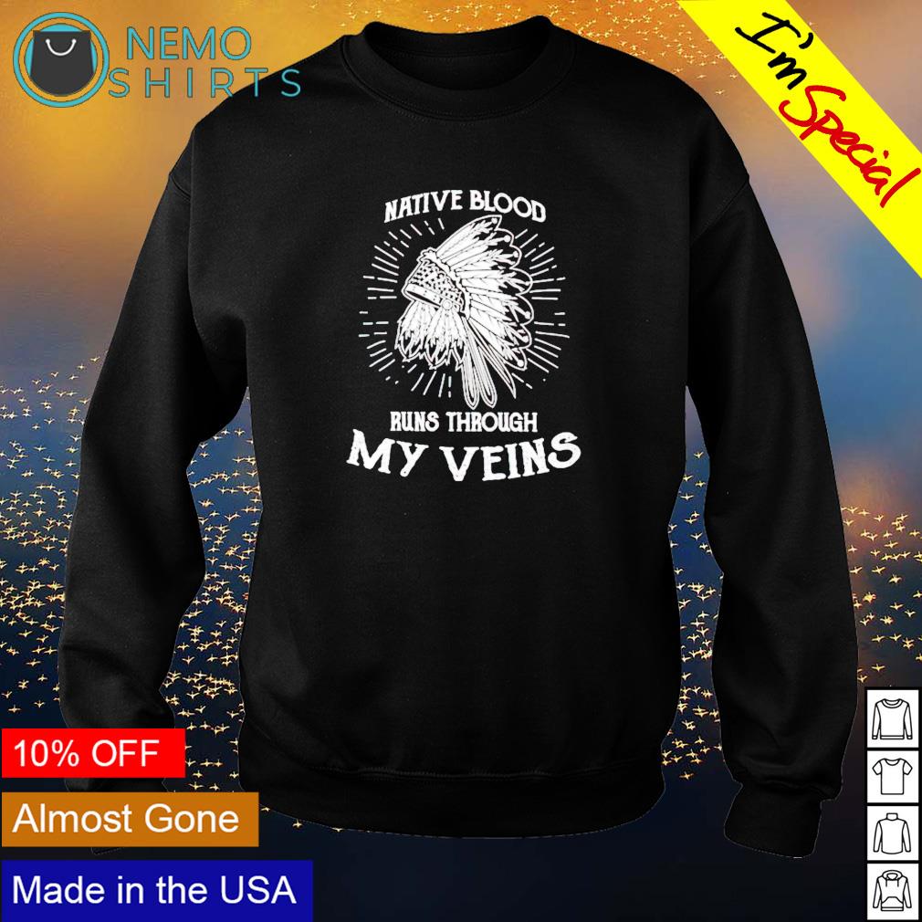 Native blood runs through my veins American - Adult & Kids T-Shirts, Sweatshirts & Hoodies product image 4
