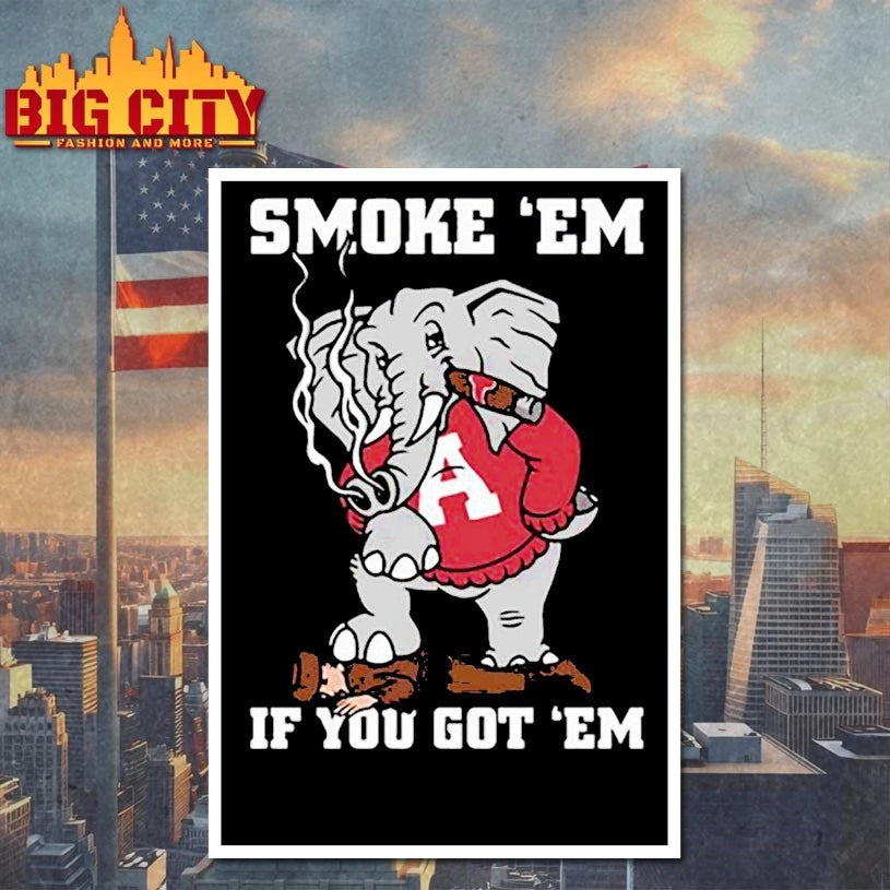 Alabama Crimson Tide smoke em if you got - Adult & Kids T-Shirts, Sweatshirts & Hoodies apparel design preview 4