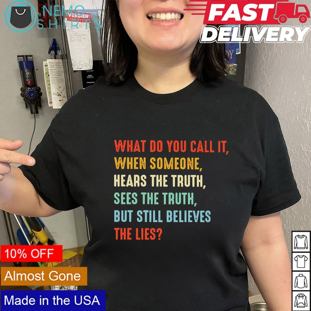 What do you call it when someone hears the truth sees - Adult & Kids T-Shirts, Sweatshirts & Hoodies apparel design preview 3