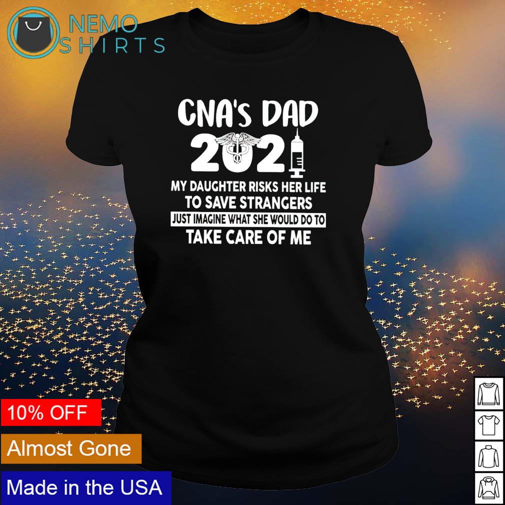 CNA's Dad 2021 my Daughter risks her life to save - Adult & Kids T-Shirts, Sweatshirts & Hoodies apparel design preview 3