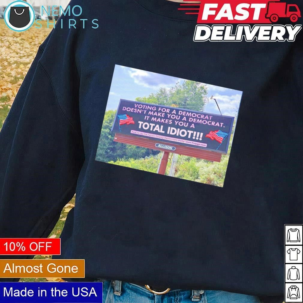 Vote for a democrat doesn't make you it makes total - Adult & Kids T-Shirts, Sweatshirts & Hoodies apparel design preview 1