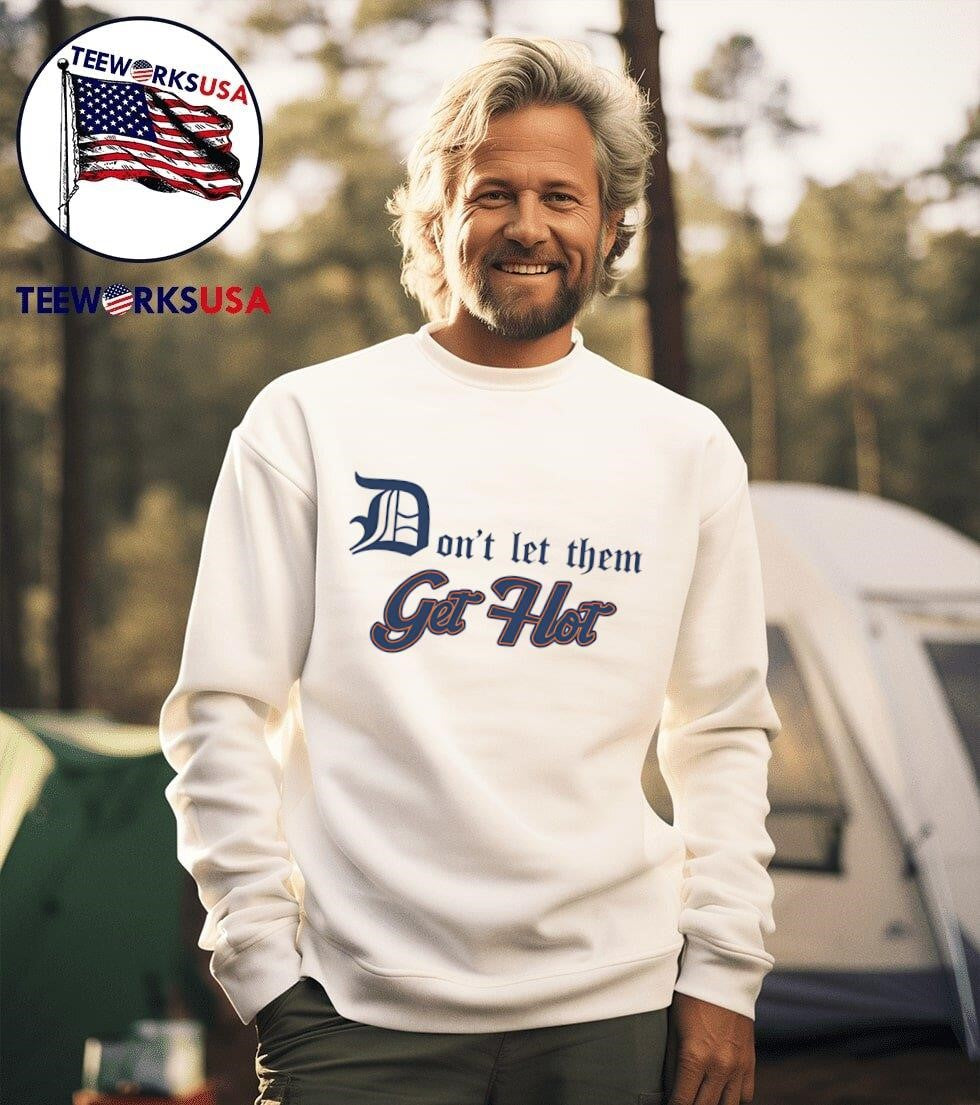 Don't let them get hot Detroit Tigers - Adult & Kids T-Shirts, Sweatshirts & Hoodies apparel design preview 3