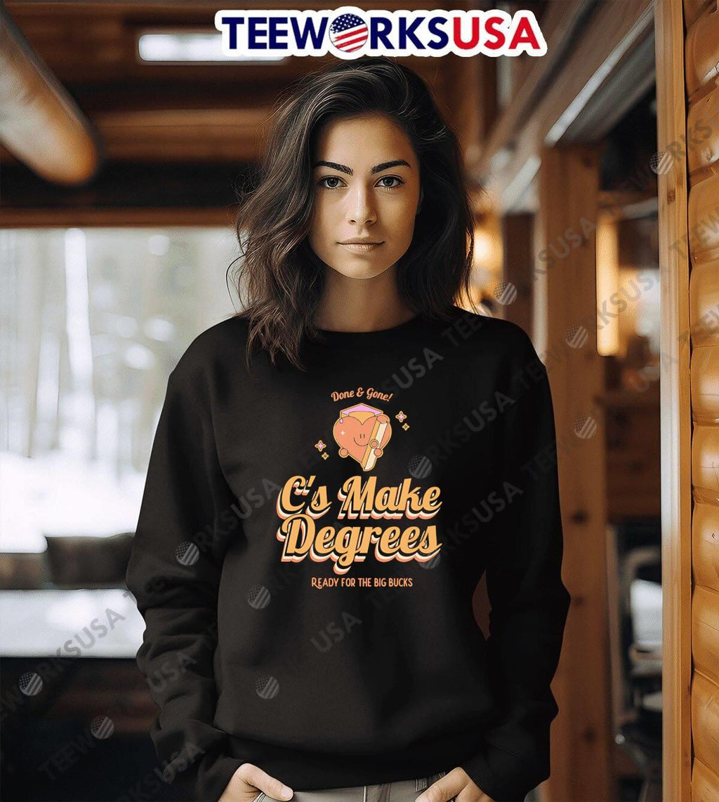 C's Make Degrees ready for the big bucks - Adult & Kids T-Shirts, Sweatshirts & Hoodies apparel design preview 6