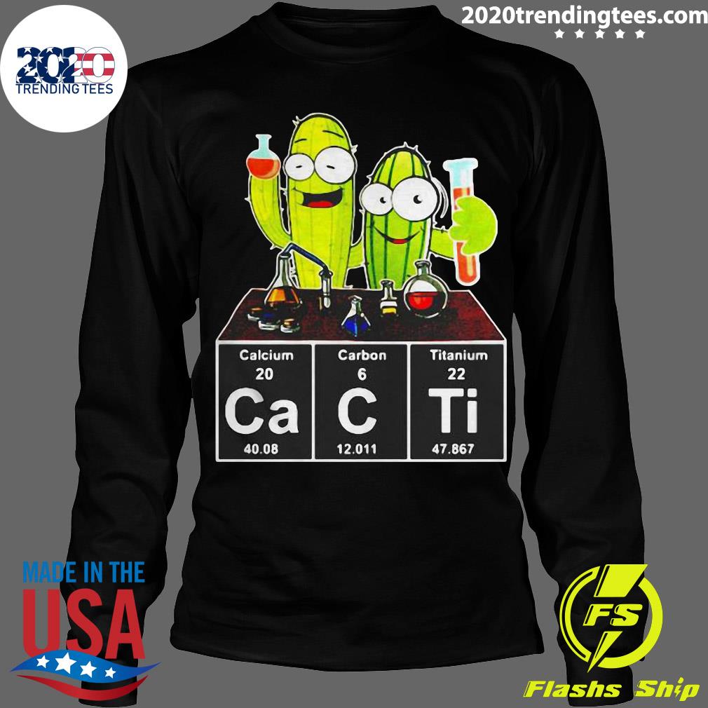 Cacti Calcium Carbon Titanium Funny - Adult & Kids T-Shirts, Sweatshirts & Hoodies apparel design preview 4