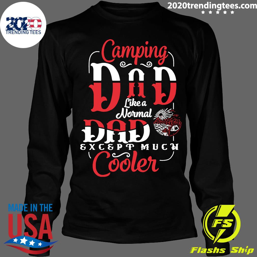Camping Dad Like A Normal Except Much Cooler Father's - Adult & Kids T-Shirts, Sweatshirts & Hoodies apparel design preview 4