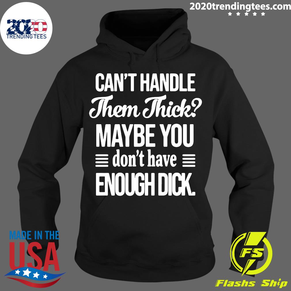 Can't handle Them Thick Maybe You Don't Have Enough - Adult & Kids T-Shirts, Sweatshirts & Hoodies apparel design preview 2
