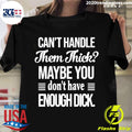 Can't handle Them Thick Maybe You Don't Have Enough - Adult & Kids T-Shirts, Sweatshirts & Hoodies apparel design preview 1