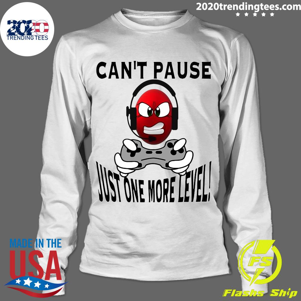 Can't Pause Just One More Level Video Game - Adult & Kids T-Shirts, Sweatshirts & Hoodies apparel design preview 4