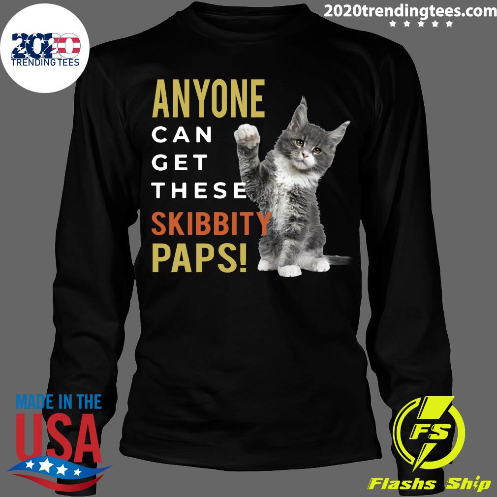 Cat Anyone Can Get These Skibbity Paps - Adult & Kids T-Shirts, Sweatshirts & Hoodies apparel design preview 4