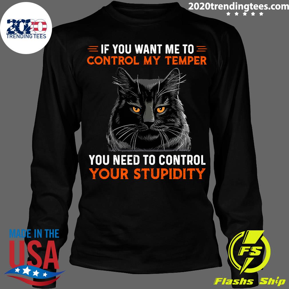 Cat If You Want Me To Control My Temper Need Your - Adult & Kids T-Shirts, Sweatshirts & Hoodies apparel design preview 4