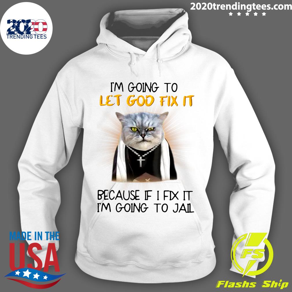 Cat Jesus I'm Going To Let God Fix It Because If I - Adult & Kids T-Shirts, Sweatshirts & Hoodies apparel design preview 2