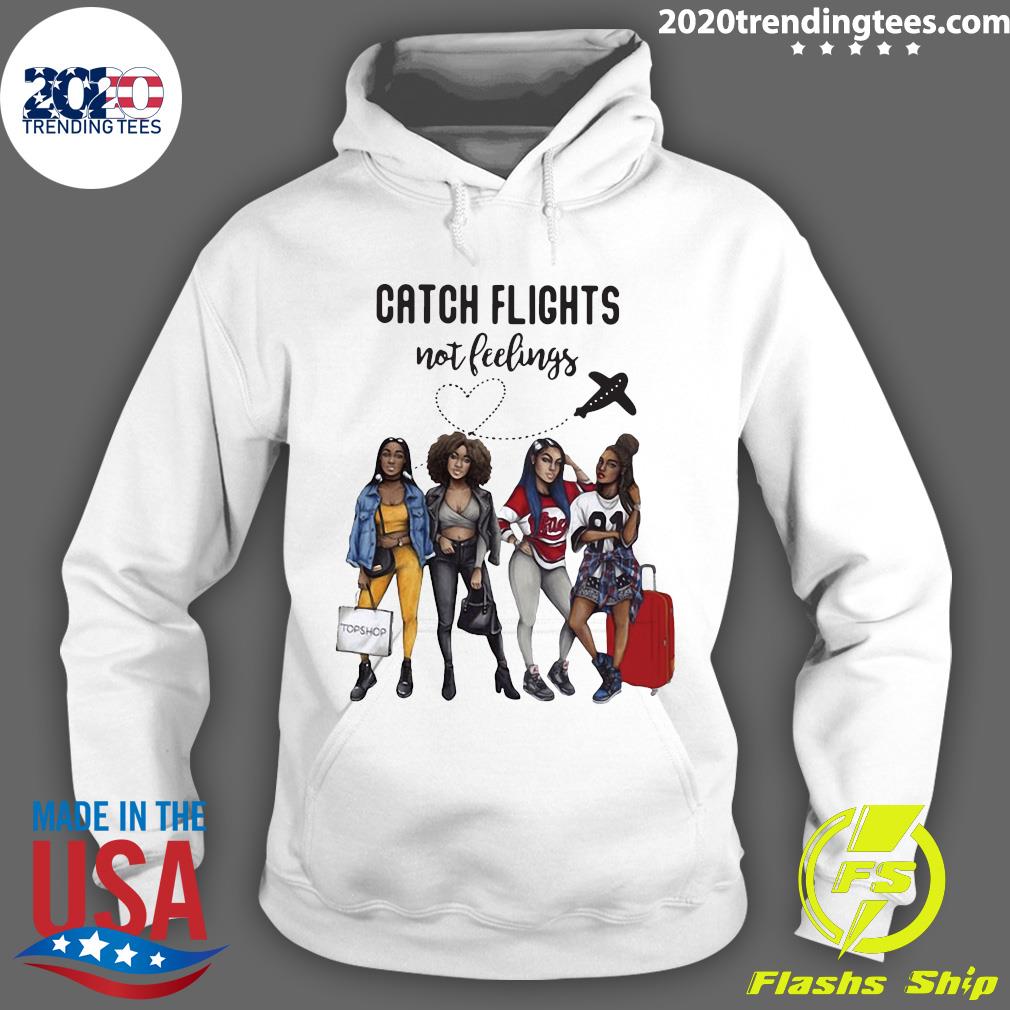 Catch Flights Not Feelings Girls Version - Adult & Kids T-Shirts, Sweatshirts & Hoodies apparel design preview 2