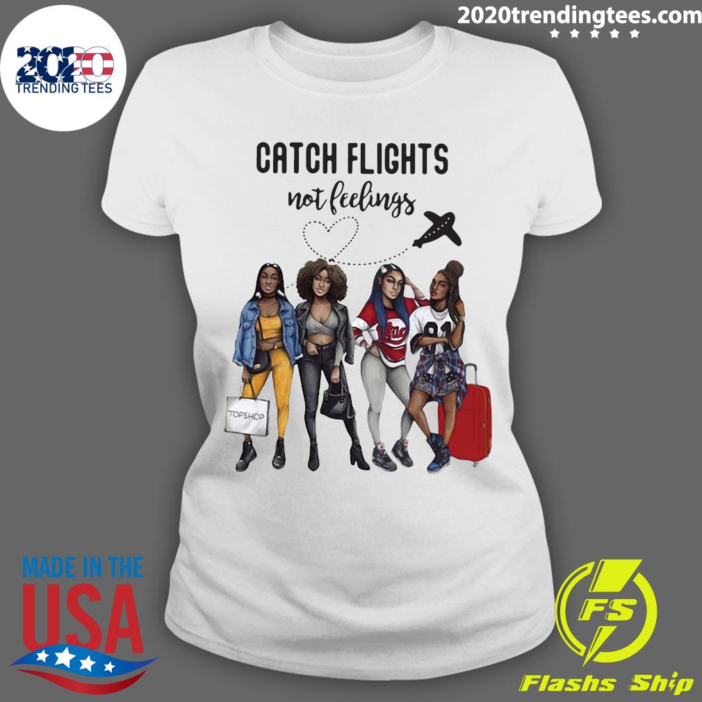 Catch Flights Not Feelings Girls Version - Adult & Kids T-Shirts, Sweatshirts & Hoodies apparel design preview 3