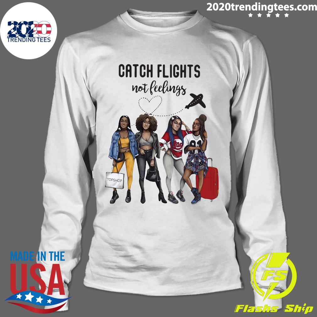 Catch Flights Not Feelings Girls Version - Adult & Kids T-Shirts, Sweatshirts & Hoodies apparel design preview 4