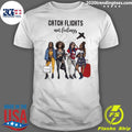 Catch Flights Not Feelings Girls Version - Adult & Kids T-Shirts, Sweatshirts & Hoodies apparel design preview 1