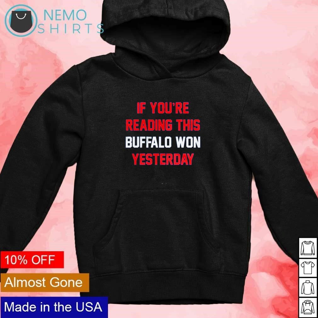 If you're reading this buffalo won yesterday - Adult & Kids T-Shirts, Sweatshirts & Hoodies product image 2