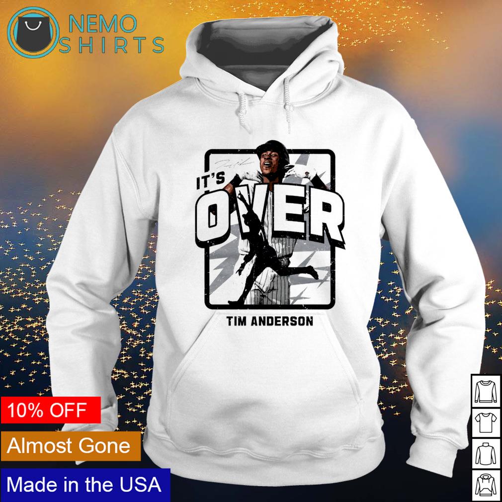 Chicago Baseball Tim Anderson it's over - Adult & Kids T-Shirts, Sweatshirts & Hoodies apparel design preview 2