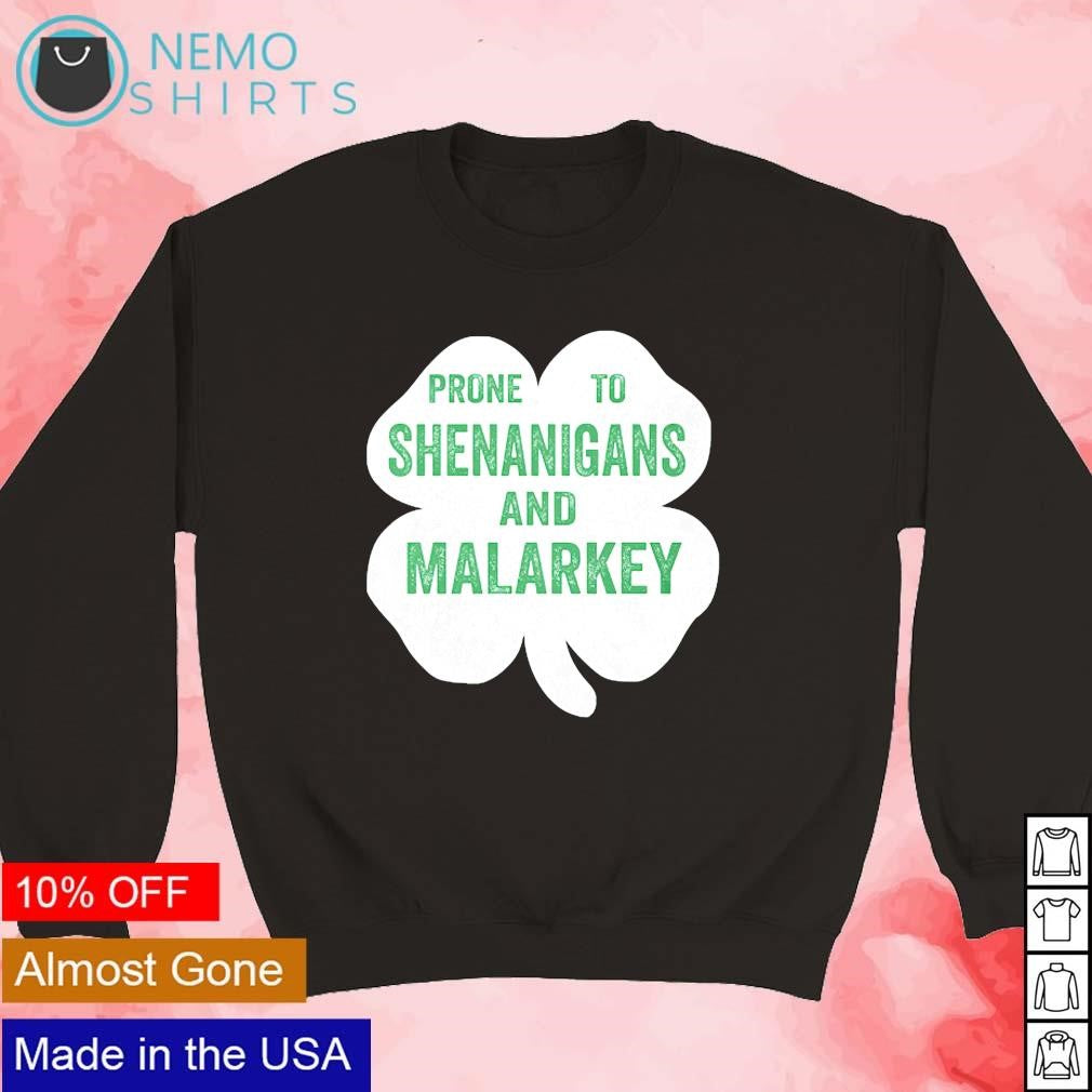 Prone to shenanigans and malarkey St. Patrick's day - Adult & Kids T-Shirts, Sweatshirts & Hoodies apparel design preview 5