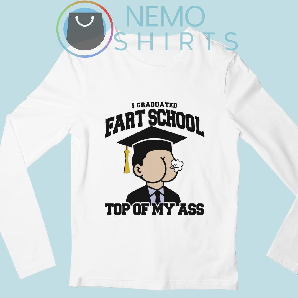 I graduated fart school at the top of my ass - Adult & Kids T-Shirts, Sweatshirts & Hoodies apparel design preview 3