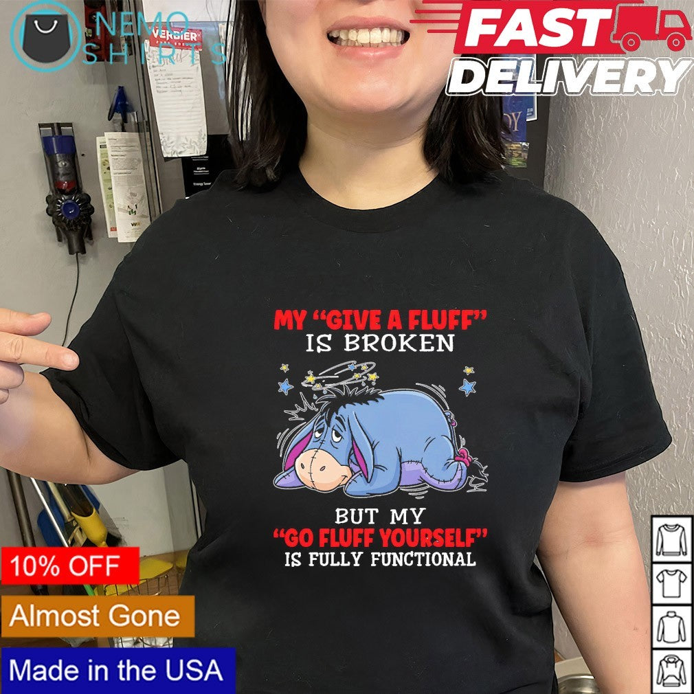 My give a fluff is broken but go yourself Eeyore - Adult & Kids T-Shirts, Sweatshirts & Hoodies apparel design preview 2