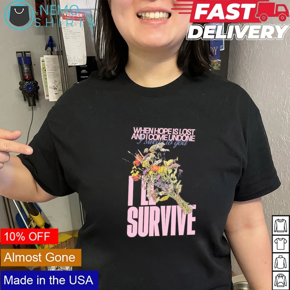 When Hope Is Lost and I Come Undone I'll Survive - Adult & Kids T-Shirts, Sweatshirts & Hoodies apparel design preview 3