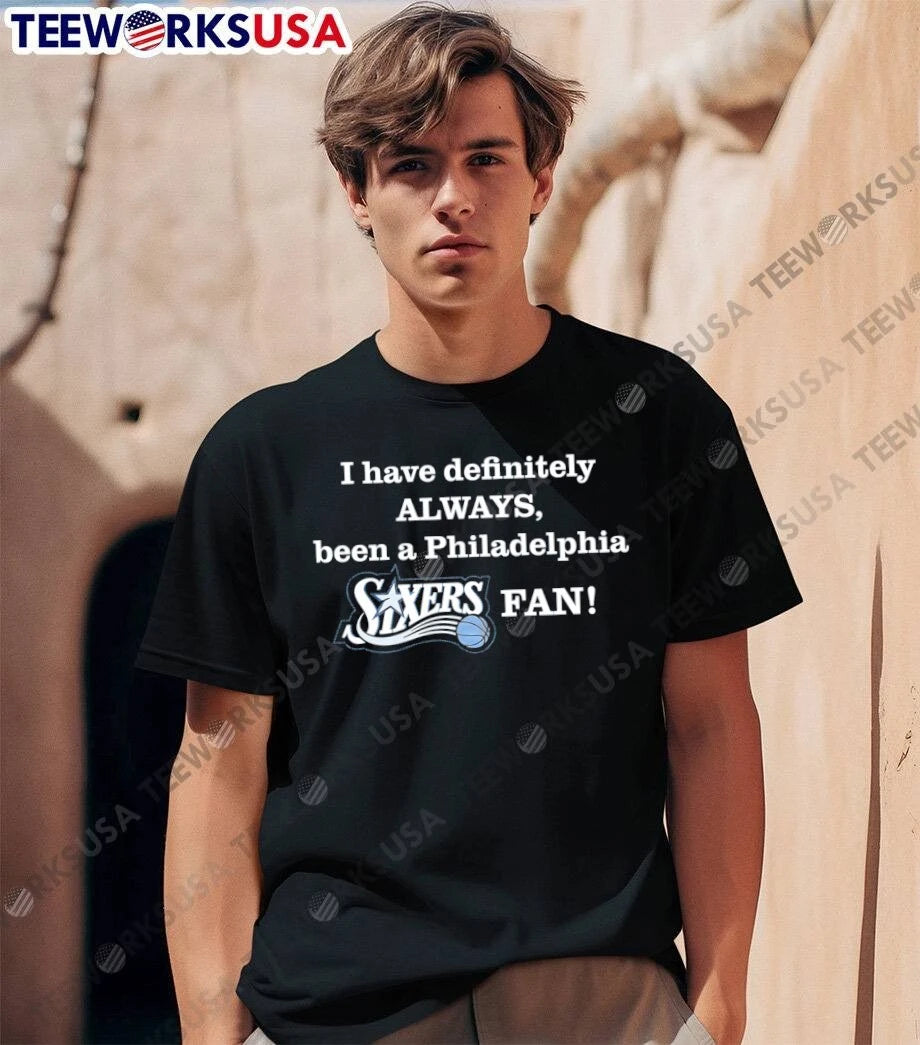 Sixers Apparel I Have Definitely Always Been A - Adult & Kids T-Shirts, Sweatshirts & Hoodies apparel design preview 1